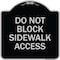 Signmission Do Not Block Sidewalk Access Heavy-Gauge Aluminum Architectural Sign, 18" x 18", BS-1818-24158 A-DES-BS-1818-24158 - alternate 1